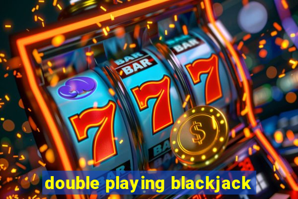 double playing blackjack