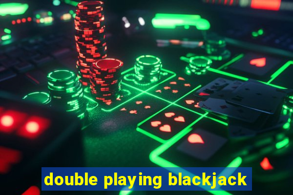 double playing blackjack