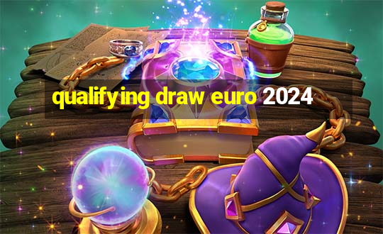 qualifying draw euro 2024