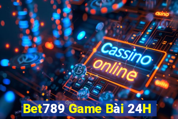 Bet789 Game Bài 24H