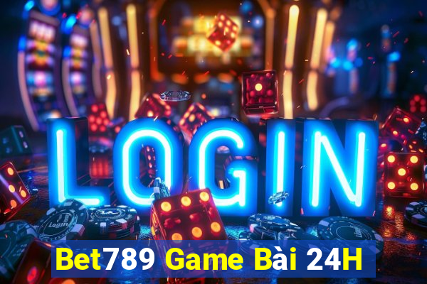 Bet789 Game Bài 24H