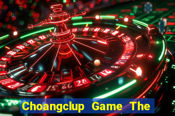 Choangclup Game The Bài Hay Nhất 2021