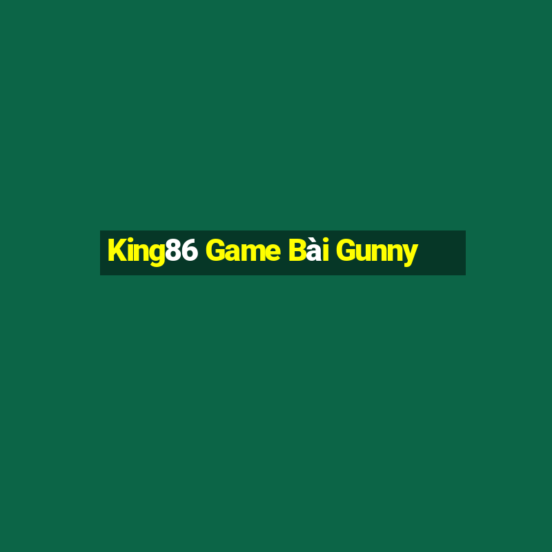 King86 Game Bài Gunny