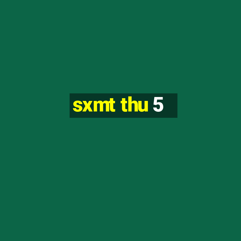 sxmt thu 5