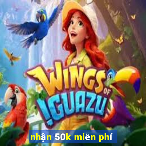 nhận 50k miễn phí