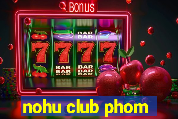 nohu club phom