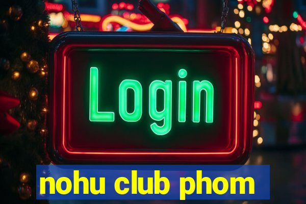 nohu club phom