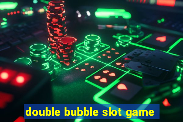 double bubble slot game