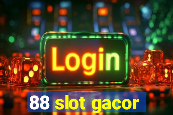 88 slot gacor