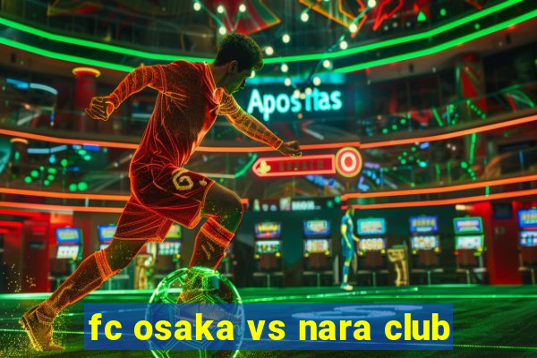 fc osaka vs nara club