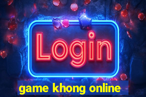 game khong online