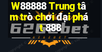 W88888 Trung tâm trò chơi đại phát 888