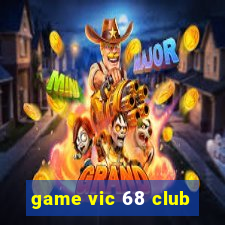 game vic 68 club