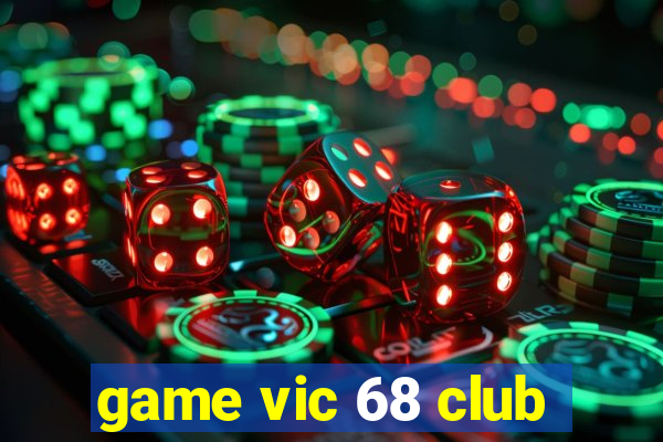 game vic 68 club