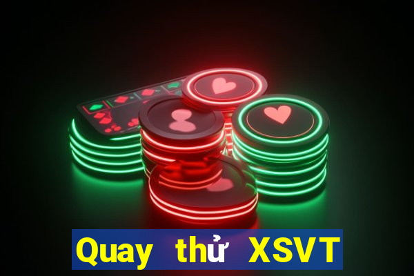 Quay thử XSVT thứ tư