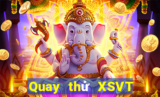 Quay thử XSVT thứ tư