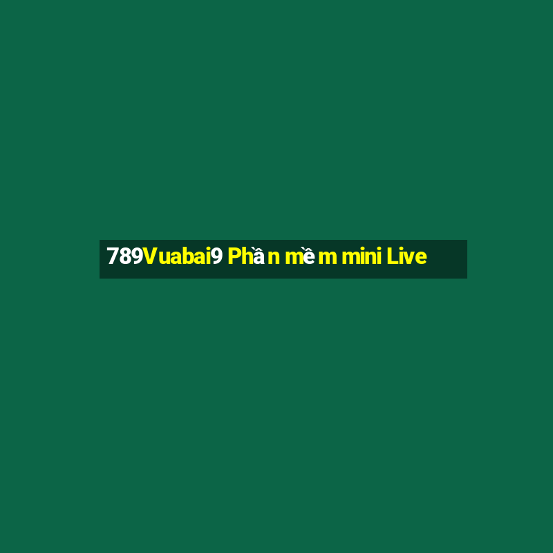 789Vuabai9 Phần mềm mini Live