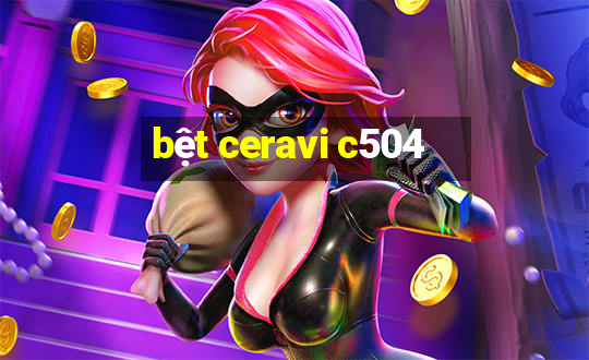 bệt ceravi c504