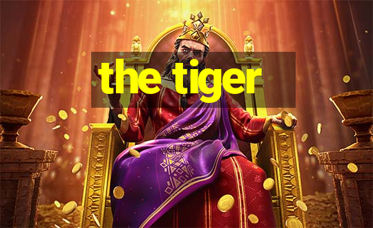 the tiger