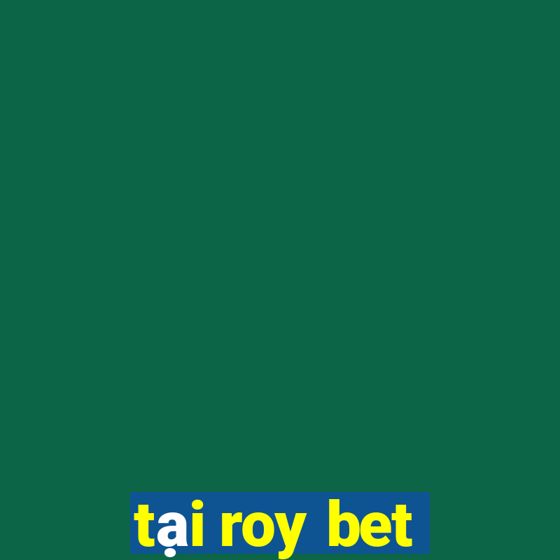 tại roy bet