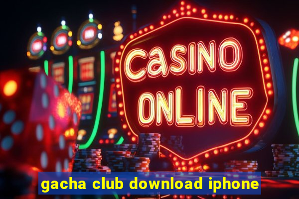 gacha club download iphone