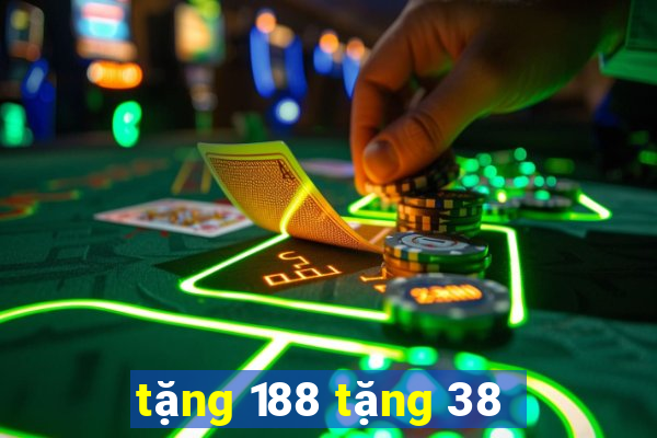 tặng 188 tặng 38