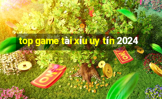 top game tài xỉu uy tín 2024