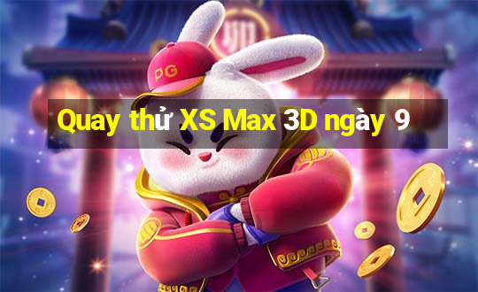 Quay thử XS Max 3D ngày 9