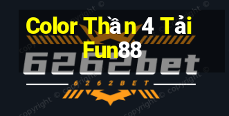 Color Thần 4 Tải Fun88