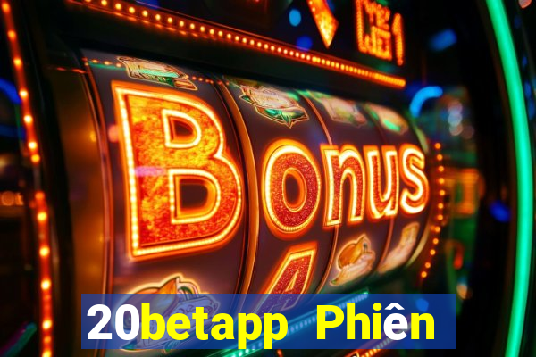 20betapp Phiên bản chung của Fun88 Caiyoudo