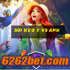 soi keo y vs anh