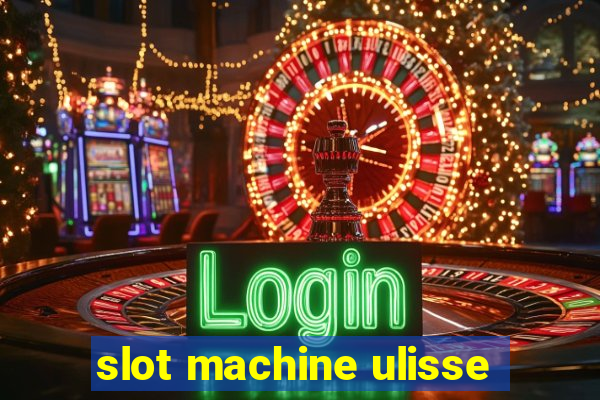 slot machine ulisse