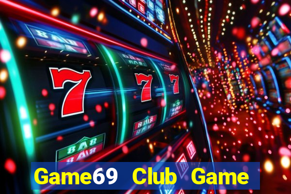 Game69 Club Game Bài Hot Nhất Hiện Nay