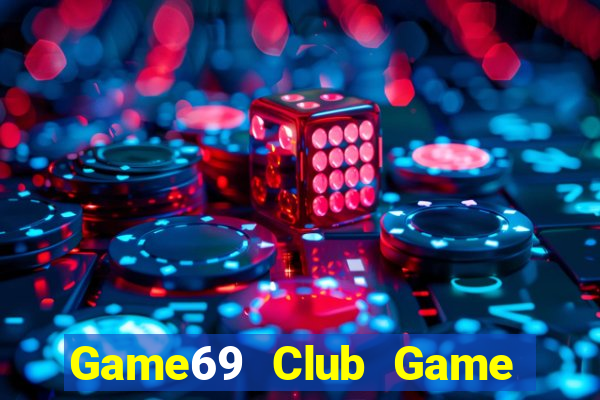 Game69 Club Game Bài Hot Nhất Hiện Nay