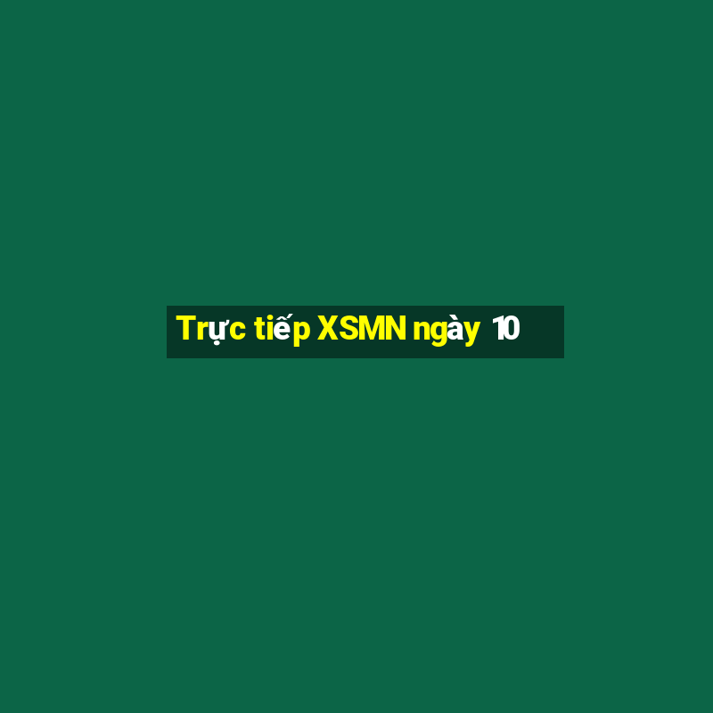 Trực tiếp XSMN ngày 10