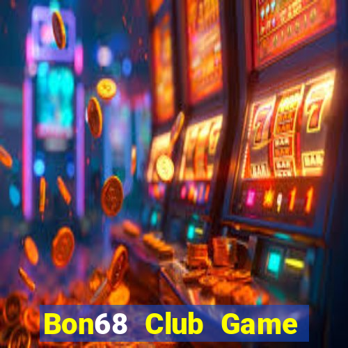 Bon68 Club Game Bài 1 Đổi 1