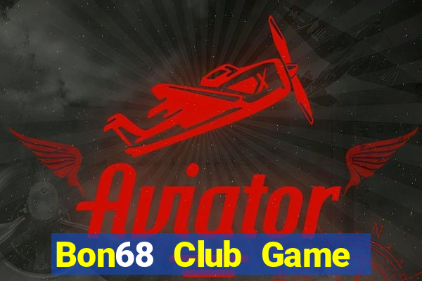 Bon68 Club Game Bài 1 Đổi 1