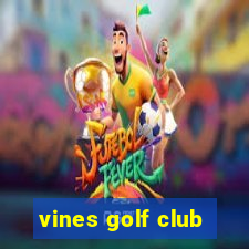 vines golf club