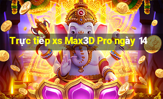 Trực tiếp xs Max3D Pro ngày 14