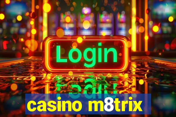 casino m8trix