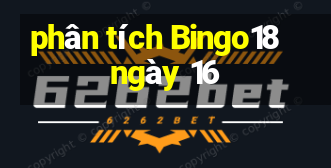 phân tích Bingo18 ngày 16