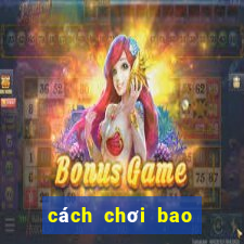 cách chơi bao max 3d pro