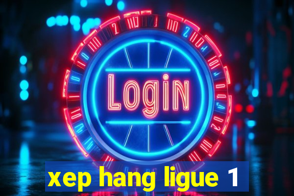 xep hang ligue 1