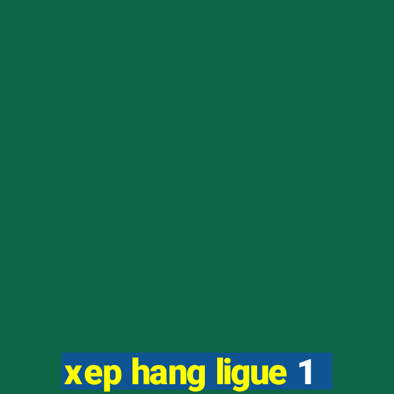 xep hang ligue 1