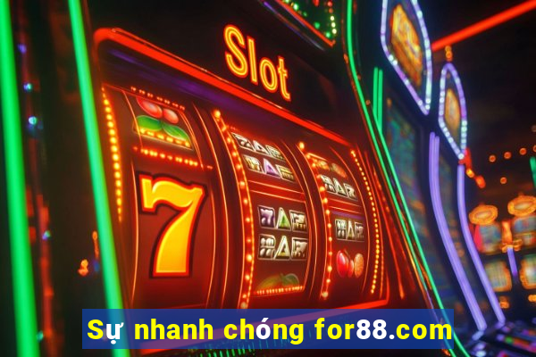 Sự nhanh chóng for88.com