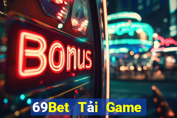 69Bet Tải Game Bài Đổi Thưởng Uy Tín 2024