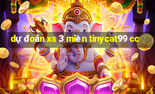 dự đoán xs 3 miền tinycat99 cc