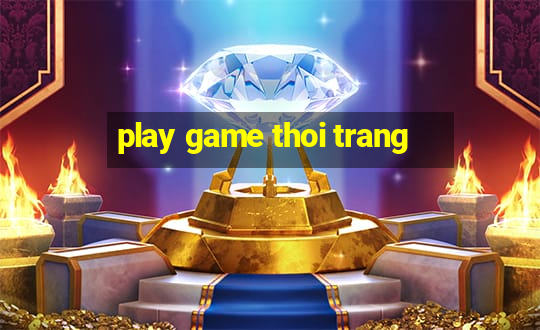 play game thoi trang