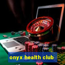 onyx health club