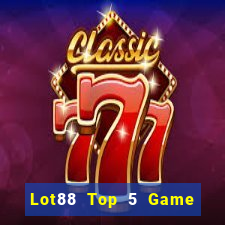 Lot88 Top 5 Game Đánh Bài Đổi Thưởng